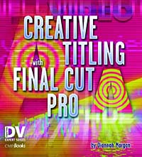 Creative Titling with Final Cut Pro